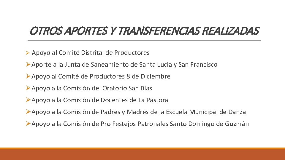 OTROS APORTES Y TRANSFERENCIAS REALIZADAS Ø Apoyo al Comité Distrital de Productores ØAporte a