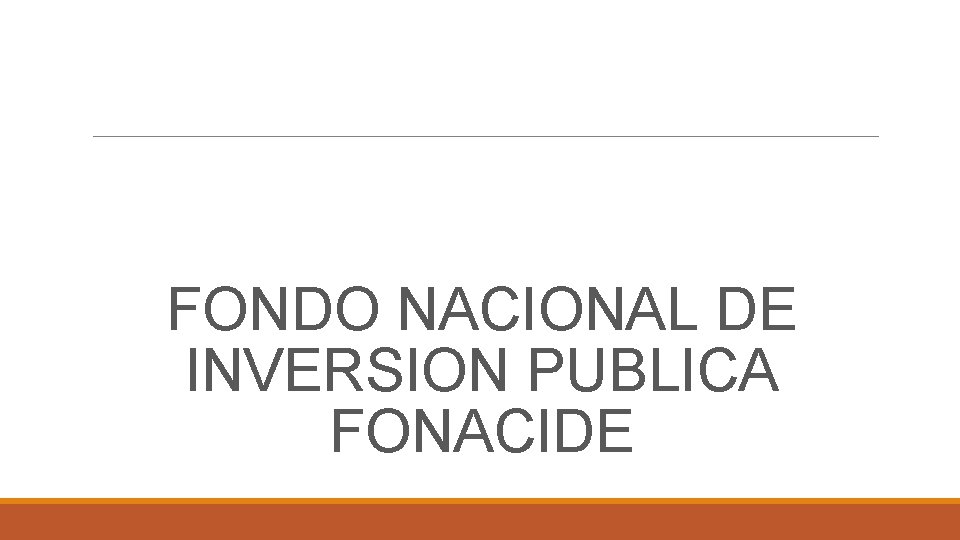 FONDO NACIONAL DE INVERSION PUBLICA FONACIDE 