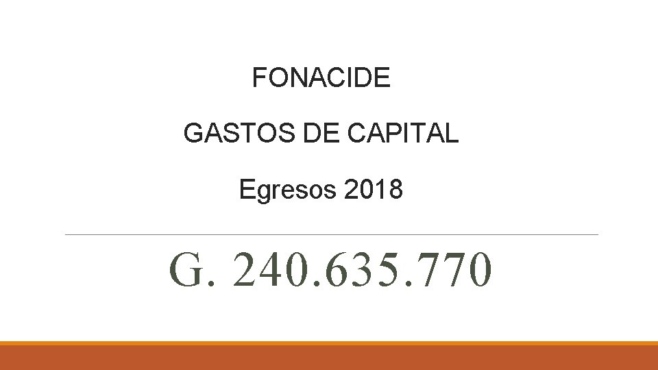 FONACIDE GASTOS DE CAPITAL Egresos 2018 G. 240. 635. 770 