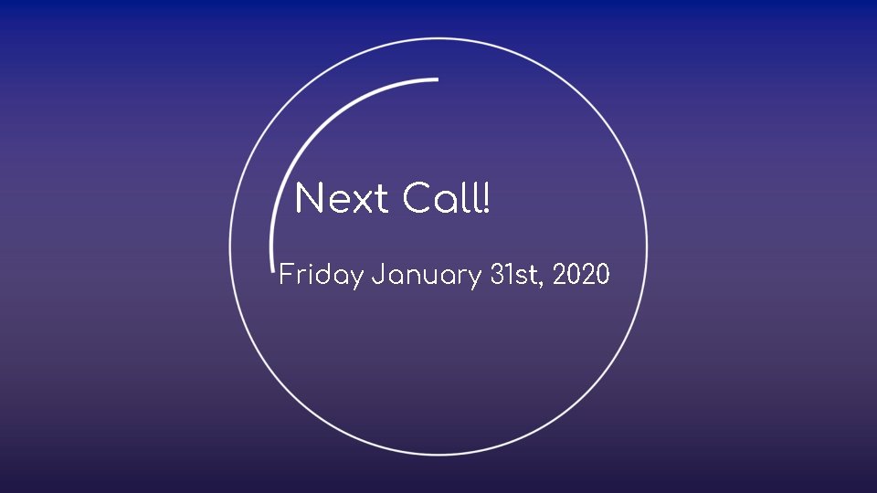 Next Call! Friday January 31 st, 2020 