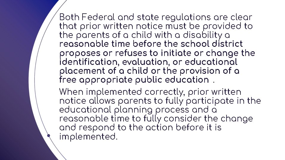 Both Federal and state regulations are clear that prior written notice must be provided
