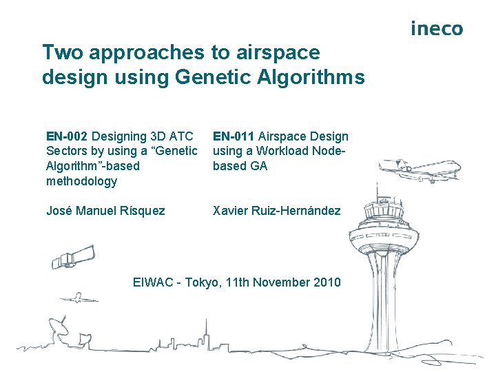 Two approaches to airspace design using Genetic Algorithms EN-002 Designing 3 D ATC Sectors