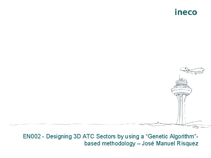 EN 002 - Designing 3 D ATC Sectors by using a “Genetic Algorithm”based methodology