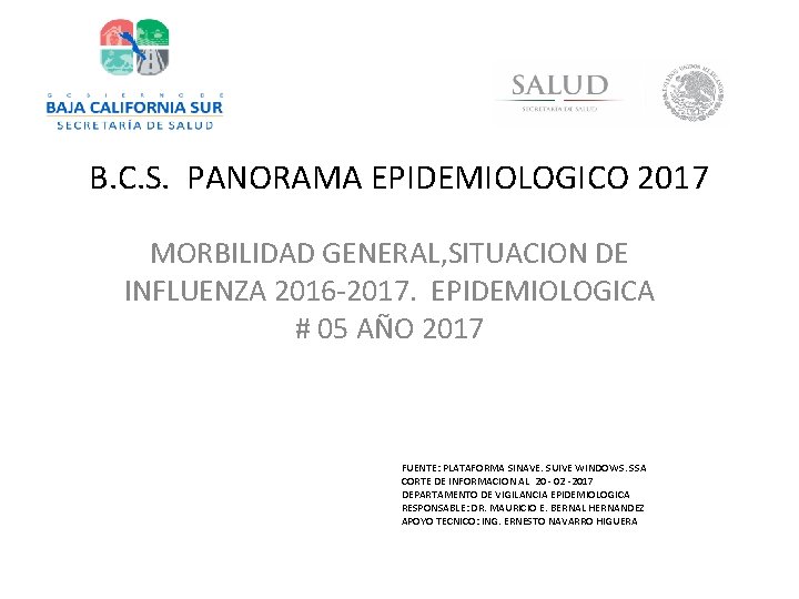 B. C. S. PANORAMA EPIDEMIOLOGICO 2017 MORBILIDAD GENERAL, SITUACION DE INFLUENZA 2016 -2017. EPIDEMIOLOGICA