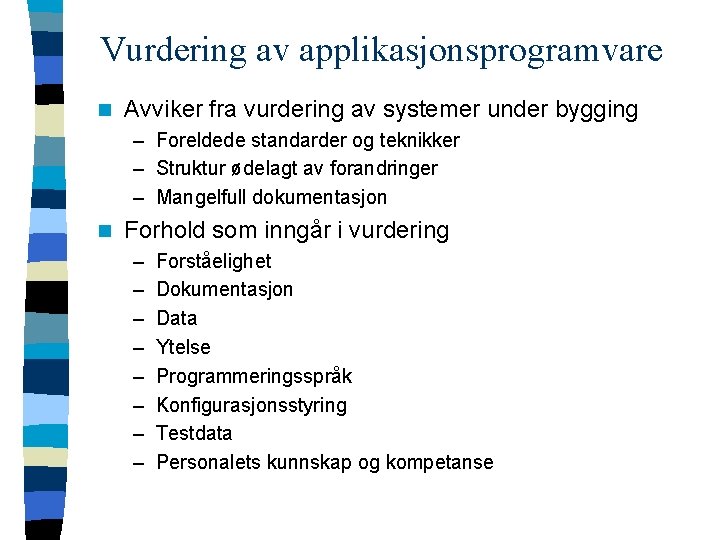 Vurdering av applikasjonsprogramvare n Avviker fra vurdering av systemer under bygging – Foreldede standarder