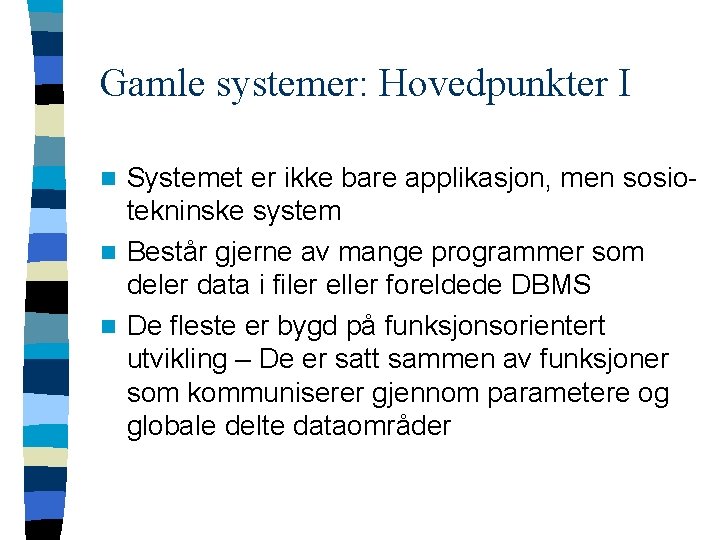 Gamle systemer: Hovedpunkter I Systemet er ikke bare applikasjon, men sosiotekninske system n Består