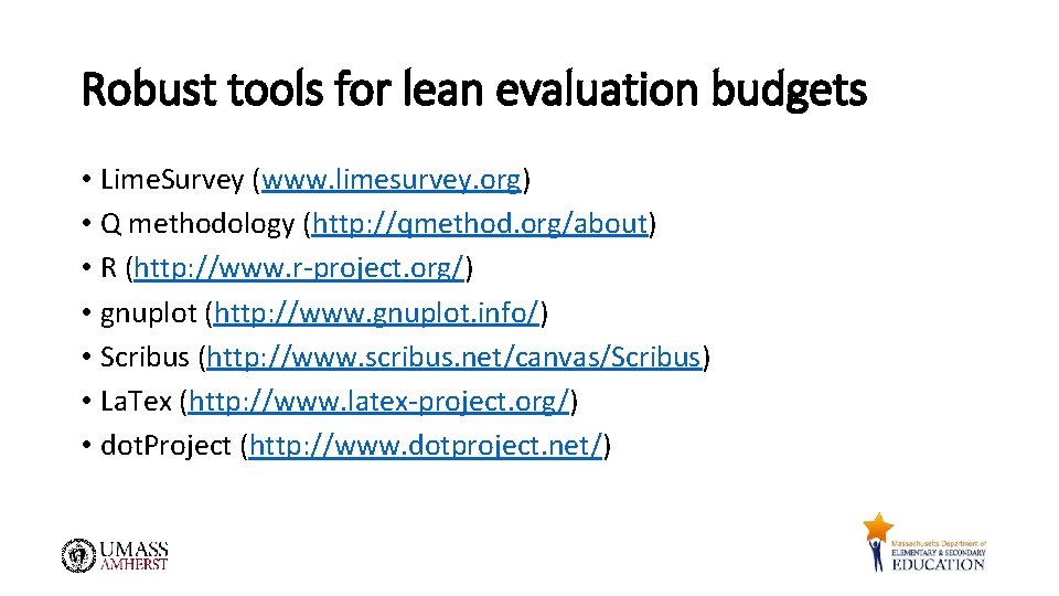 Robust tools for lean evaluation budgets • Lime. Survey (www. limesurvey. org) • Q