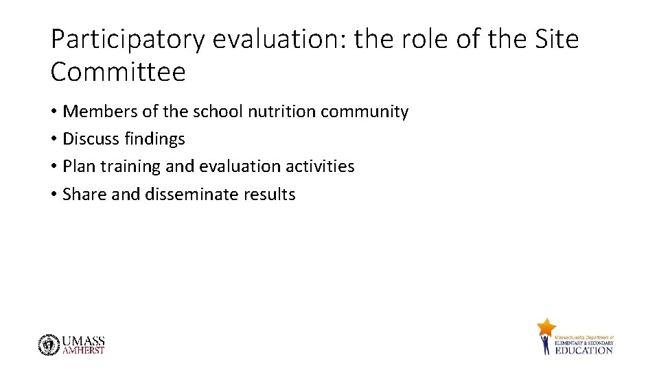 Participatory evaluation: the role of the Site Committee • Members of the school nutrition