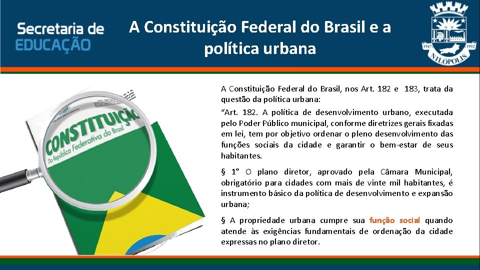 A Constituição Federal do Brasil e a política urbana A Constituição Federal do Brasil,