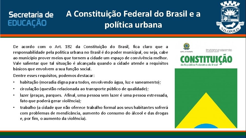 A Constituição Federal do Brasil e a política urbana De acordo com o Art.