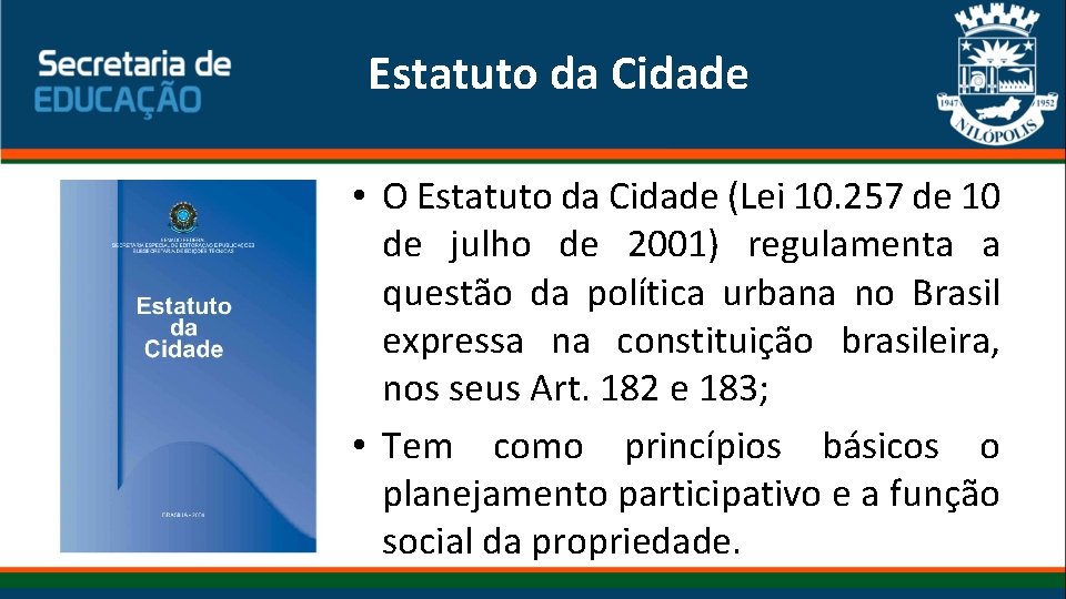 Estatuto da Cidade • O Estatuto da Cidade (Lei 10. 257 de 10 de