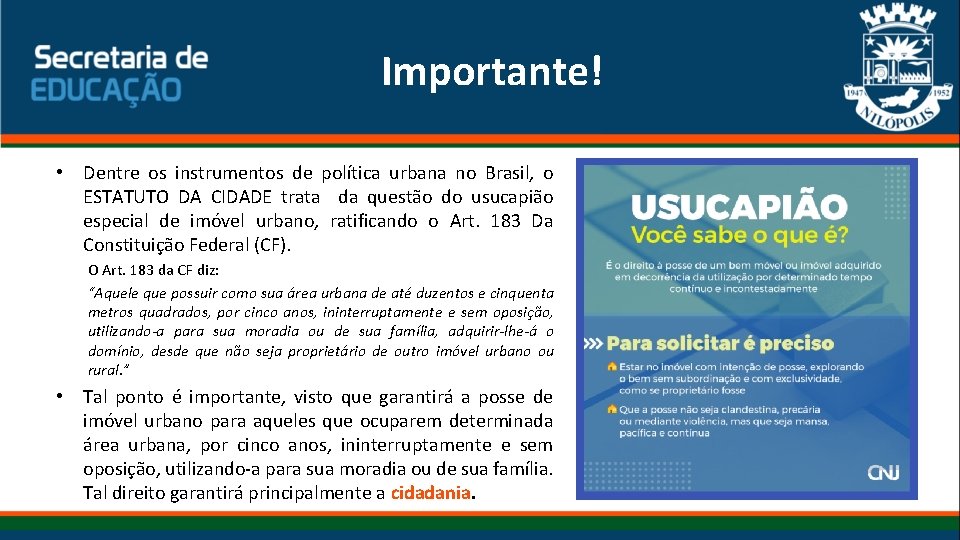 Importante! • Dentre os instrumentos de política urbana no Brasil, o ESTATUTO DA CIDADE