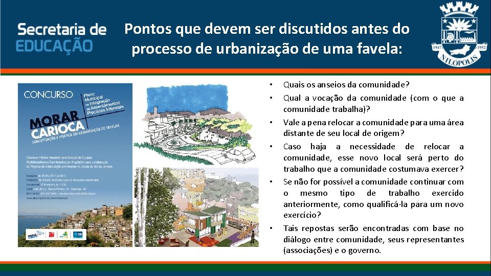Pontos que devem ser discutidos antes do processo de urbanização de uma favela: •
