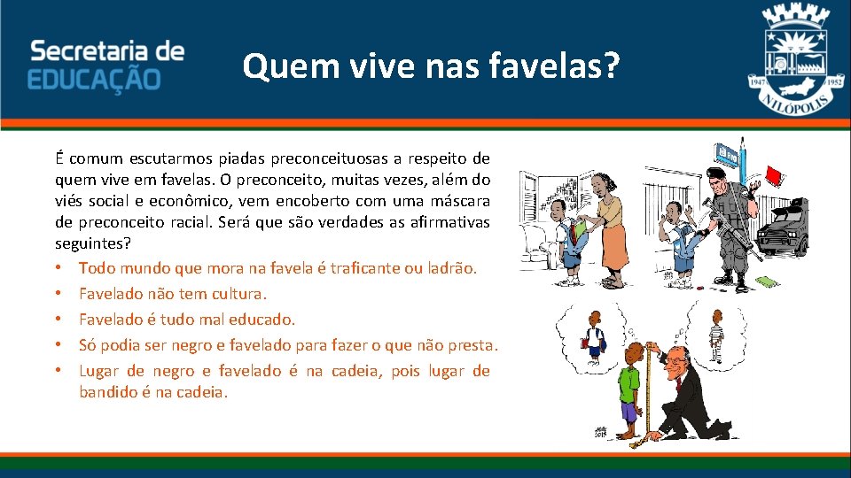 Quem vive nas favelas? É comum escutarmos piadas preconceituosas a respeito de quem vive