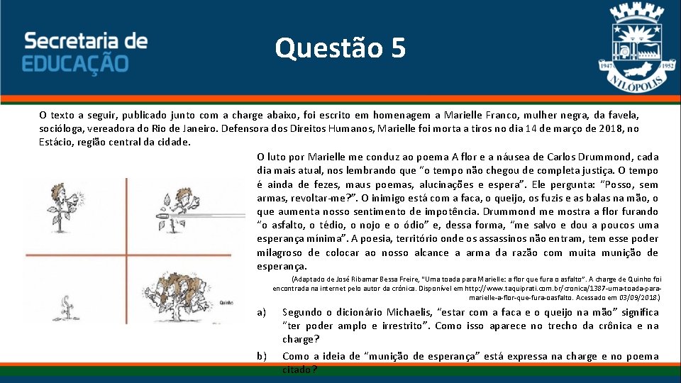 Questão 5 O texto a seguir, publicado junto com a charge abaixo, foi escrito