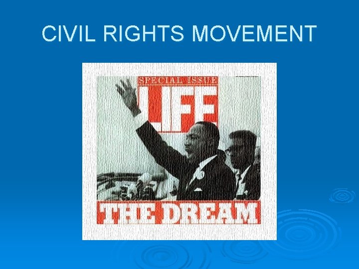 CIVIL RIGHTS MOVEMENT 