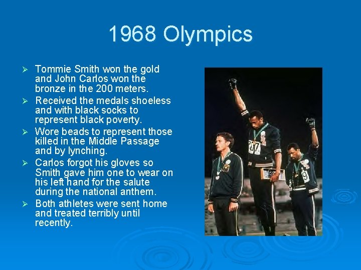 1968 Olympics Ø Ø Ø Tommie Smith won the gold and John Carlos won