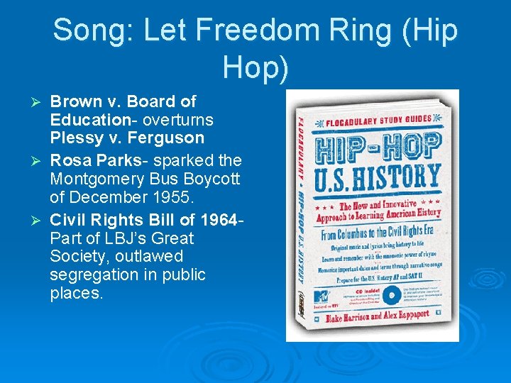 Song: Let Freedom Ring (Hip Hop) Brown v. Board of Education- overturns Plessy v.