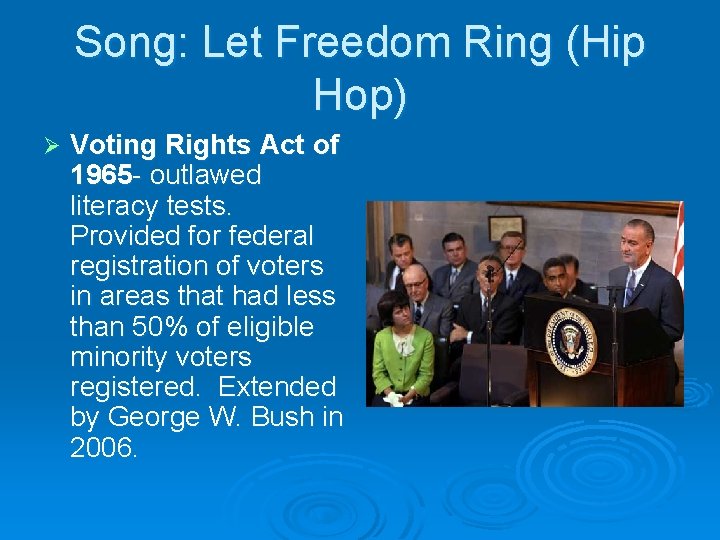 Song: Let Freedom Ring (Hip Hop) Ø Voting Rights Act of 1965 - outlawed
