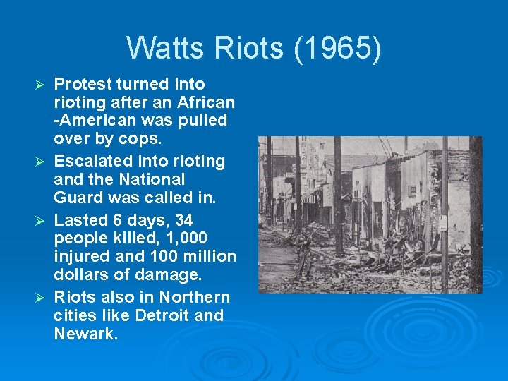 Watts Riots (1965) Ø Ø Protest turned into rioting after an African -American was