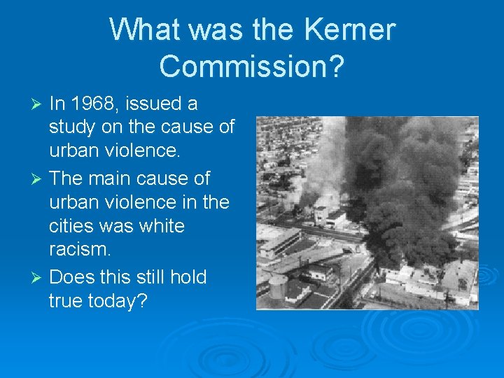 What was the Kerner Commission? In 1968, issued a study on the cause of
