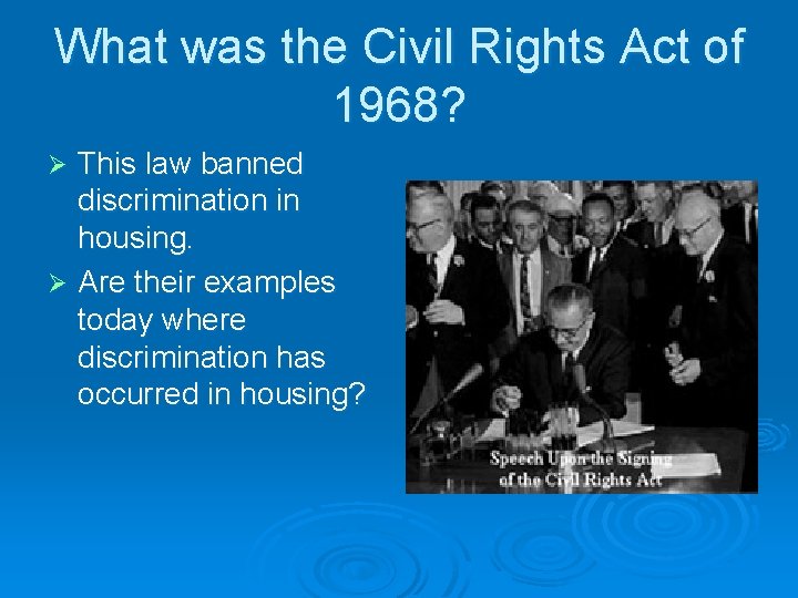 What was the Civil Rights Act of 1968? This law banned discrimination in housing.