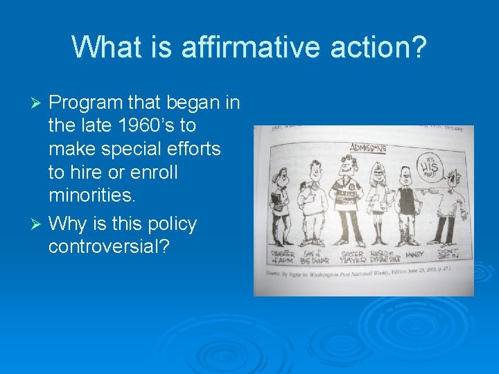 What is affirmative action? Program that began in the late 1960’s to make special