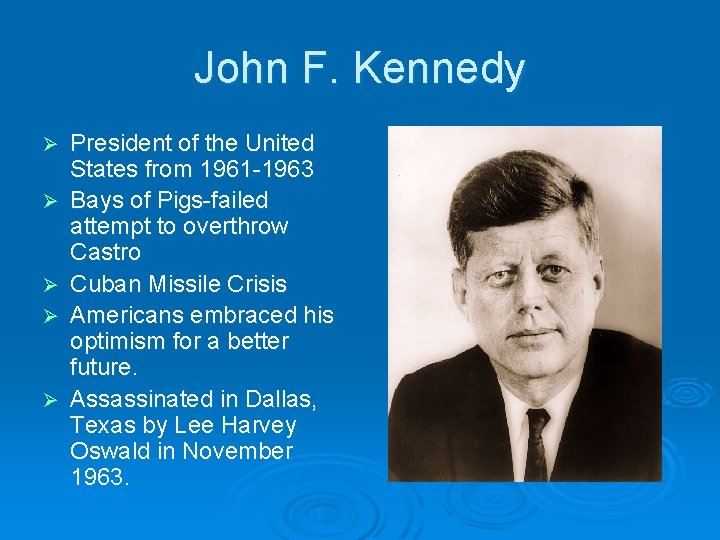 John F. Kennedy Ø Ø Ø President of the United States from 1961 -1963