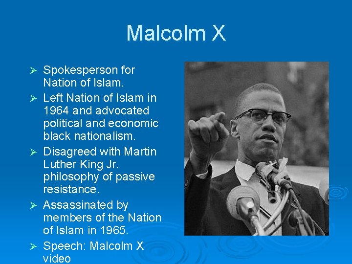 Malcolm X Ø Ø Ø Spokesperson for Nation of Islam. Left Nation of Islam