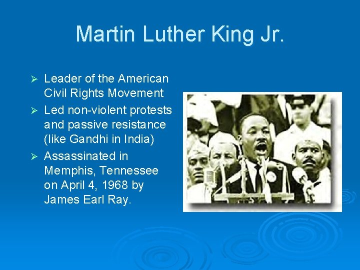 Martin Luther King Jr. Leader of the American Civil Rights Movement Ø Led non-violent