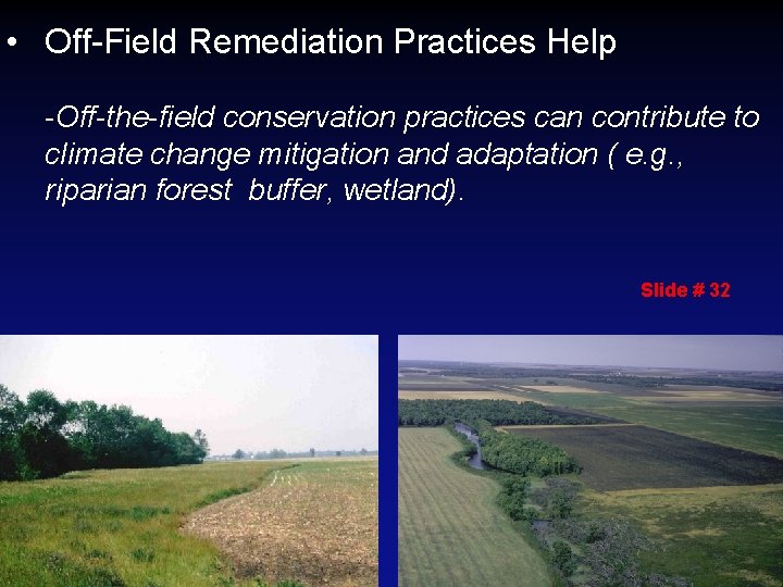  • Off-Field Remediation Practices Help -Off-the-field conservation practices can contribute to climate change