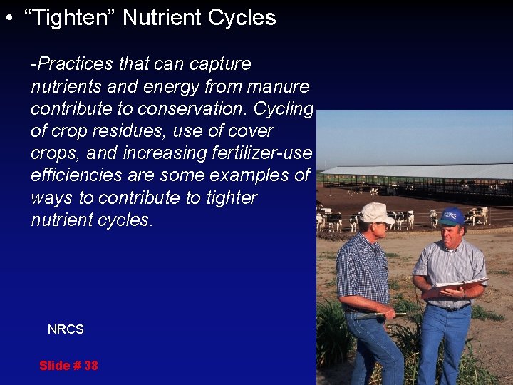  • “Tighten” Nutrient Cycles -Practices that can capture nutrients and energy from manure