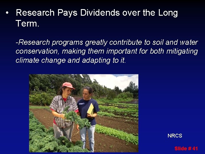  • Research Pays Dividends over the Long Term. -Research programs greatly contribute to