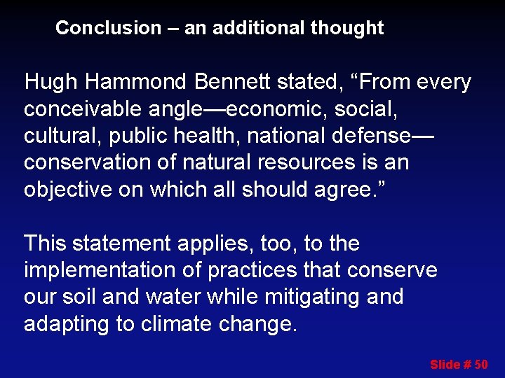 Conclusion – an additional thought Hugh Hammond Bennett stated, “From every conceivable angle—economic, social,
