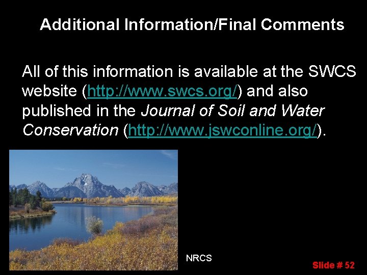 Additional Information/Final Comments All of this information is available at the SWCS website (http: