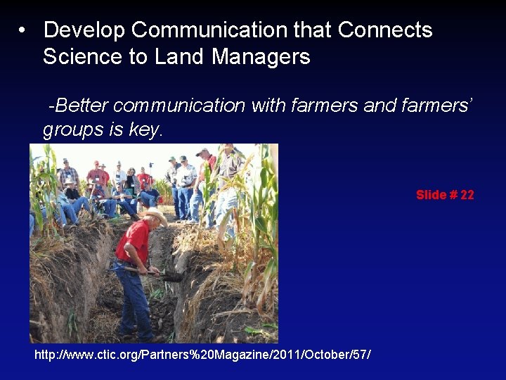  • Develop Communication that Connects Science to Land Managers -Better communication with farmers