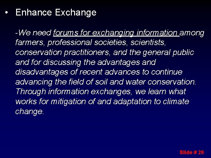 • Enhance Exchange -We need forums for exchanging information among farmers, professional societies,