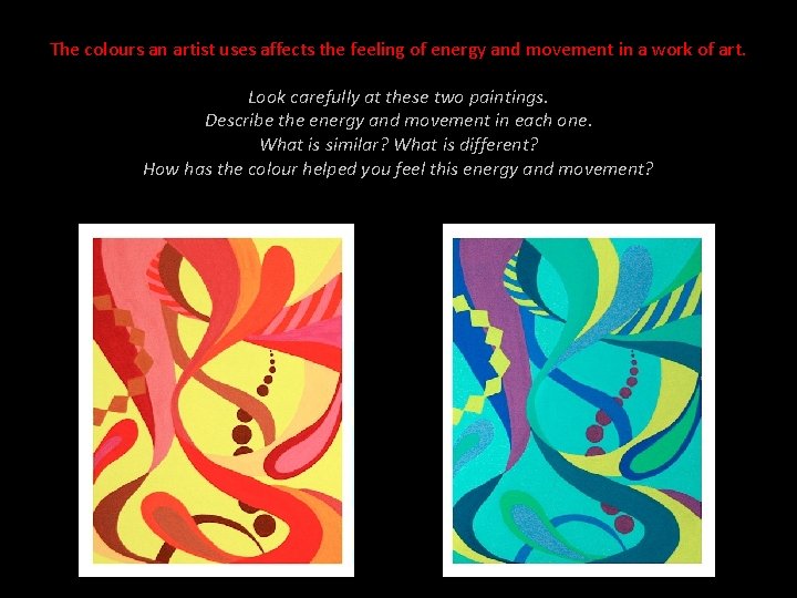 The colours an artist uses affects the feeling of energy and movement in a