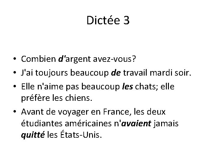 Dictée 3 • Combien d'argent avez-vous? • J'ai toujours beaucoup de travail mardi soir.