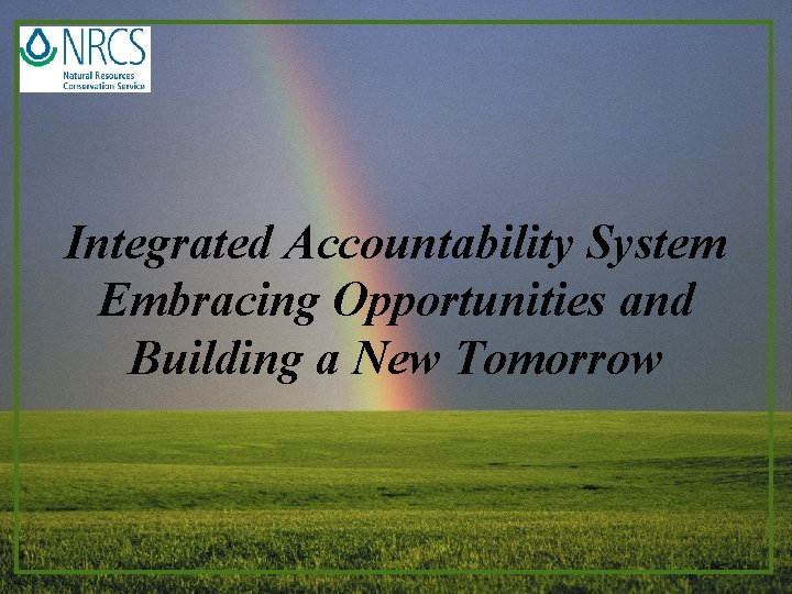 Integrated Accountability System Embracing Opportunities and Building a New Tomorrow 
