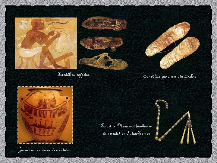 Sandálias egípcias Sandálias para um ato fúnebre Cajado e Mangual (malhador de cereais) de