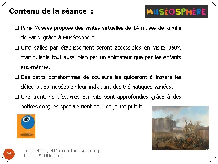 Contenu de la séance : q Paris Musées propose des visites virtuelles de 14