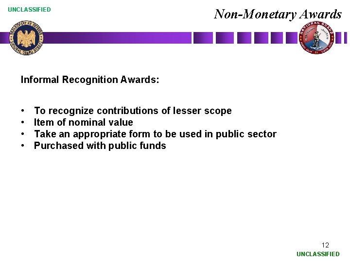 UNCLASSIFIED Non-Monetary Awards Informal Recognition Awards: • • To recognize contributions of lesser scope