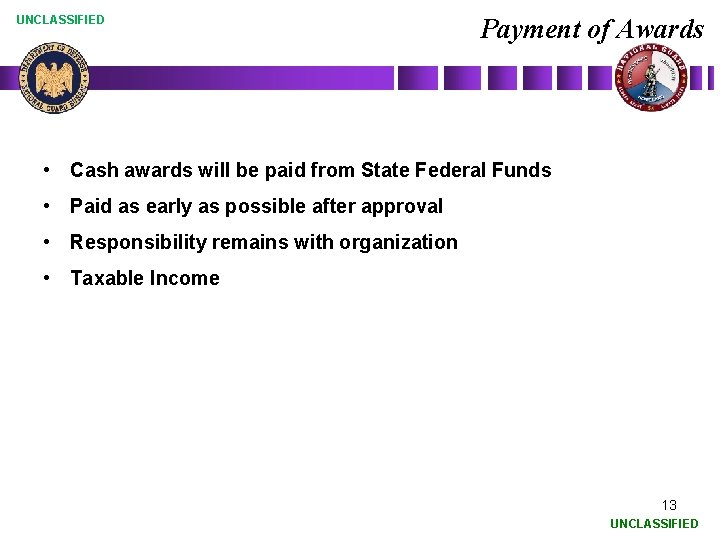 UNCLASSIFIED Payment of Awards • Cash awards will be paid from State Federal Funds