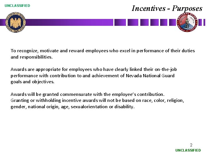 UNCLASSIFIED Incentives - Purposes To recognize, motivate and reward employees who excel in performance