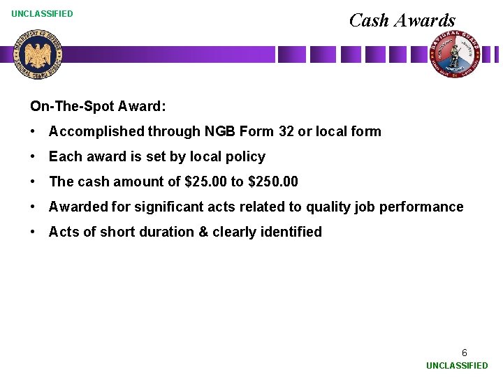 UNCLASSIFIED Cash Awards On-The-Spot Award: • Accomplished through NGB Form 32 or local form