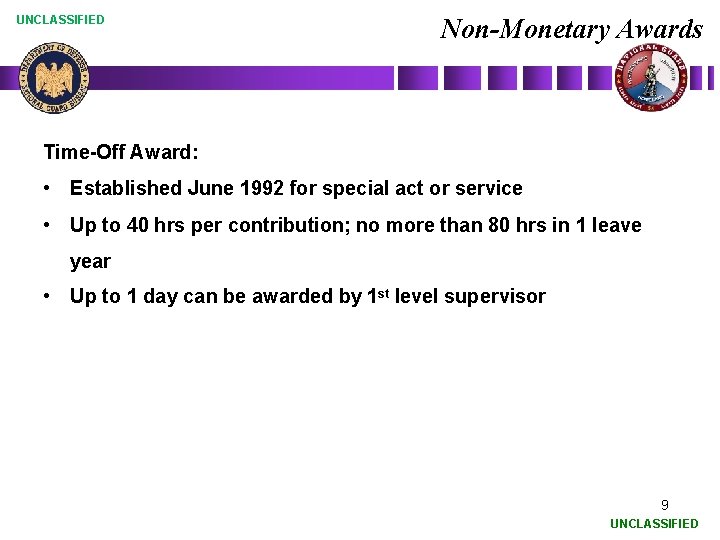 UNCLASSIFIED Non-Monetary Awards Time-Off Award: • Established June 1992 for special act or service
