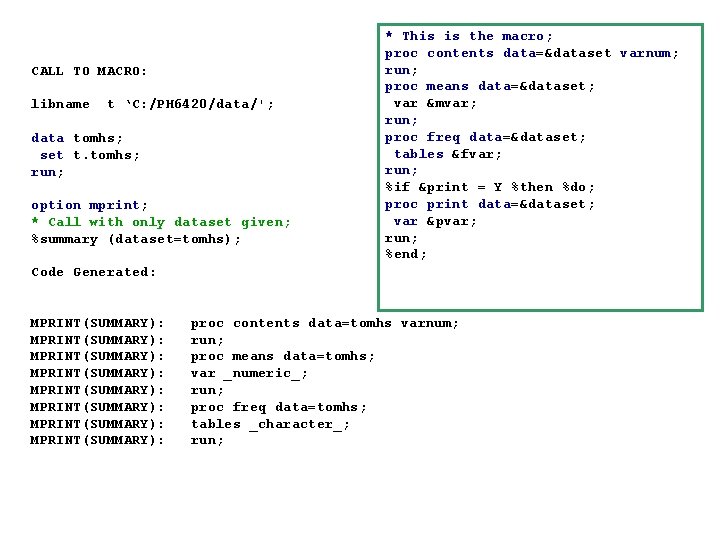 CALL TO MACRO: libname t ‘C: /PH 6420/data/'; data tomhs; set t. tomhs; run;