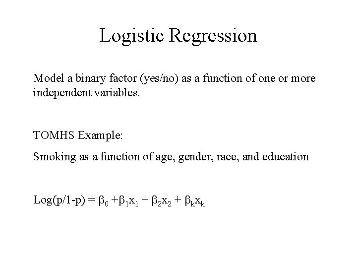 Logistic Regression Model a binary factor (yes/no) as a function of one or more