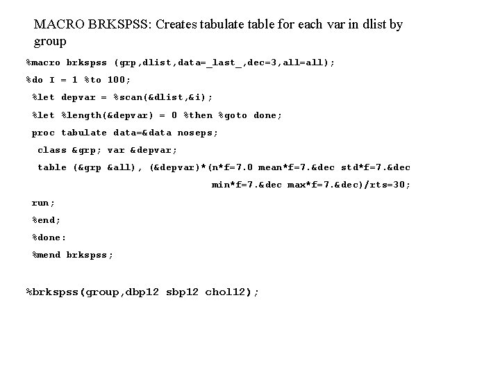 MACRO BRKSPSS: Creates tabulate table for each var in dlist by group %macro brkspss